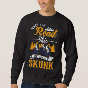 Wenn du das liest, schau nicht auf meinen Skunk Sweatshirt