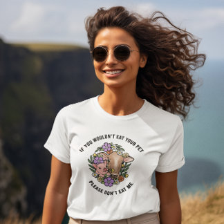 Wenn du dein Haustier nicht essen würdest T-Shirt