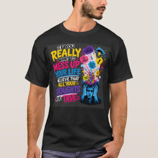 Wenn du dein Leben wirklich vermasseln willst… Gla T-Shirt
