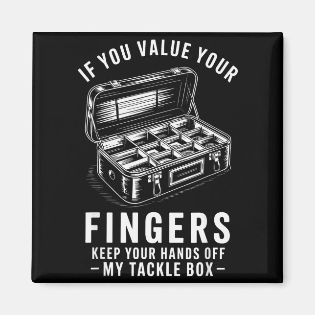 Wenn du deine Finger schätzt Lustige Angelköder-Bo Magnet (Vorne)