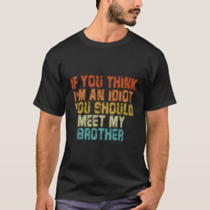 Wenn du denkst, dass ich ein Idiot bin, solltest d T-Shirt