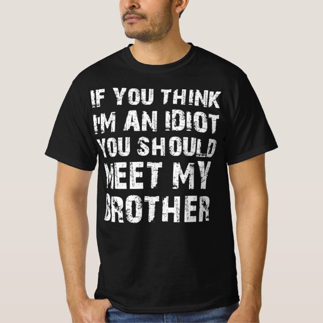 Wenn du denkst, dass ich ein Idiot bin, solltest d T-Shirt (Vorderseite)