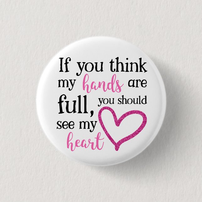 Wenn du denkst, dass meine Hände voll sind... Button (Vorderseite)