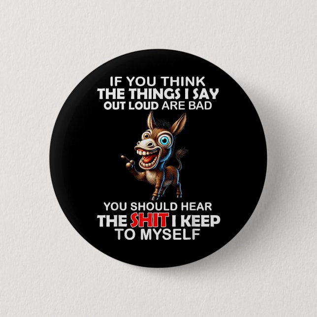 Wenn du denkst, die Dinge, die ich laut sage, sind Button (Vorderseite)