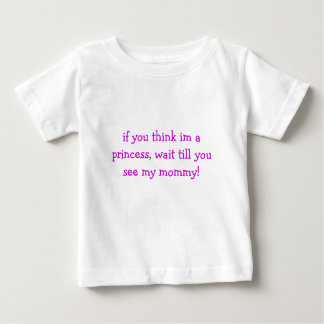Wenn du denkst, er sei eine Prinzessin, warte bis  Baby T-shirt