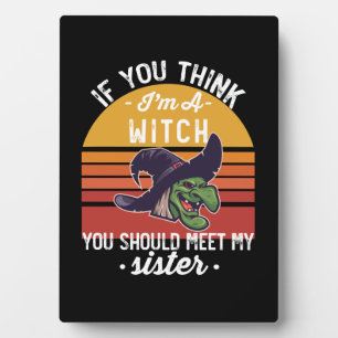 Wenn du denkst, ich bin eine Hexe, solltest du mei Fotoplatte