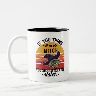 Wenn du denkst, ich bin eine Hexe, solltest du mei Zweifarbige Tasse