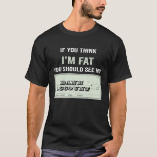 Wenn du denkst, ich bin fett, solltest du mein Ban T-Shirt