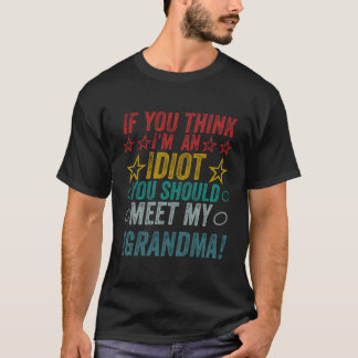 Wenn du denkst, ich bin Idiot, solltest du meinen  T-Shirt