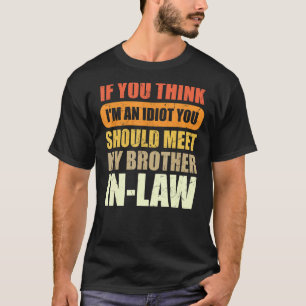 Wenn du denkst, ich bin Idiot, solltest du meinen  T-Shirt