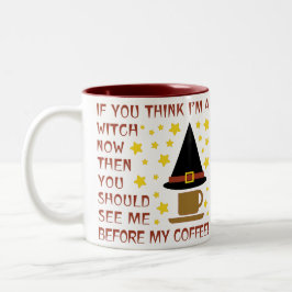 WENN DU DENKST, ICH BIN JETZT EIN WITCH... ZWEIFARBIGE TASSE