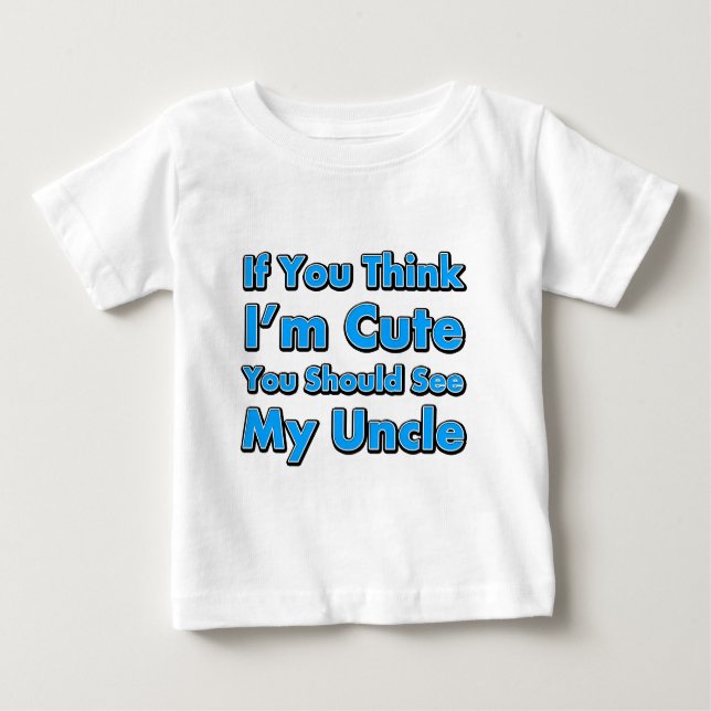 Wenn du denkst, ich sei Niedlich, solltest du mein Baby T-shirt (Vorderseite)