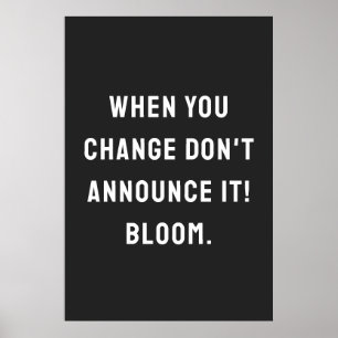 Wenn du dich änderst, melde es nicht an! Blüte! Poster