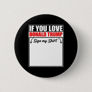 Wenn du Donald Trump liebst, unterschreibe mein T- Button