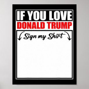 Wenn du Donald Trump liebst, unterschreibe mein T- Poster