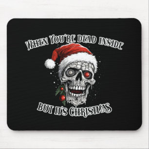Wenn du drinnen tot bist, aber es ist Weihnachten Mousepad