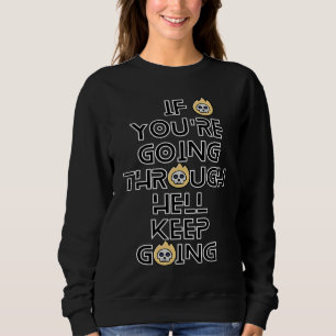 Wenn du durch die Hölle gehst, geh weiter Inspirat Sweatshirt
