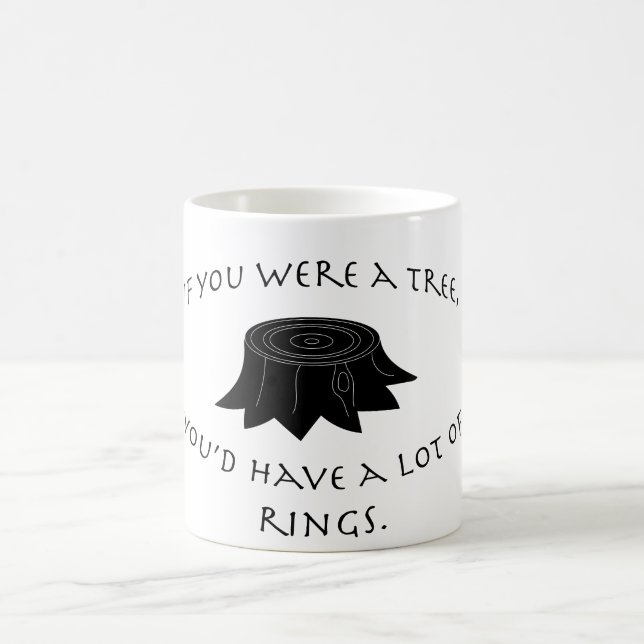 Wenn du ein Baum wärst, hättest du viele Ringe Kaffeetasse (Mittel)