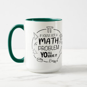 Wenn du ein (Mathe-)Problem hast, YO werde ich es Tasse