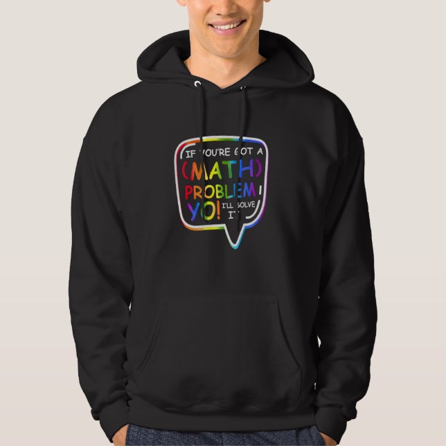Wenn du ein Mathematik-Problem Got hast, werde ich Hoodie (Vorderseite)