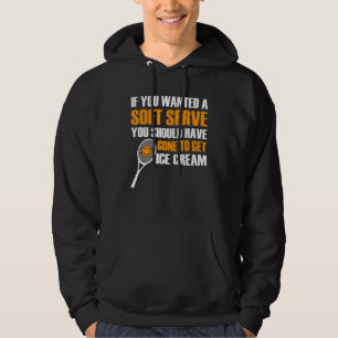 Wenn du ein Soft-Serve-Tennis Gewollt hast Hoodie