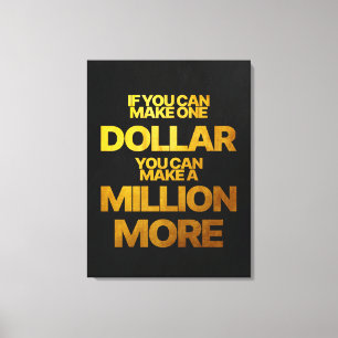 Wenn du einen Dollar verdienen kannst   Motivation Leinwanddruck