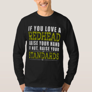 Wenn du einen Redhead Liebe, hebe deine Hand T-Shirt