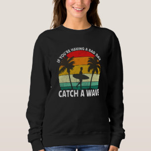 Wenn du einen schlechten Tag hast, erwisch eine We Sweatshirt