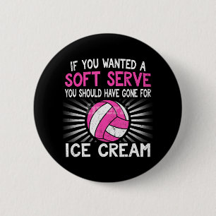 Wenn du einen Soft Serve Funny Girl Volleyball Gew Button