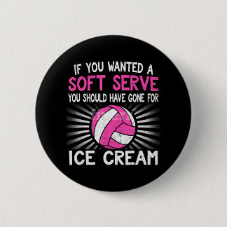 Wenn du einen Soft Serve Funny Girl Volleyball Gew Button