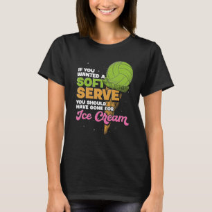 Wenn du einen Soft Serve Funny Volleyball Gewollt T-Shirt