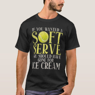 Wenn du einen Soft Serve gewollt hast, der für Eis T-Shirt