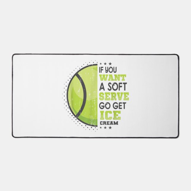 Wenn du einen weichen Serve Will, bekomme den Eisc Schreibtischunterlage (Vorderseite)