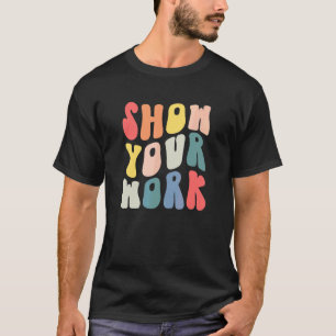 Wenn du einfach nur deine Arbeit zeigen könntest M T-Shirt