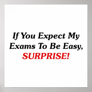 Wenn du erwartest, dass meine Prüfungen einfach si Poster