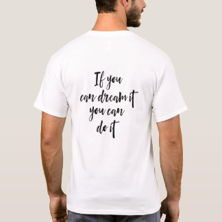 Wenn du es dir vorstellen kannst, kannst du es tun T-Shirt