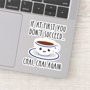 Wenn du es erst nicht schaffst.. Chai, wieder Chai Aufkleber