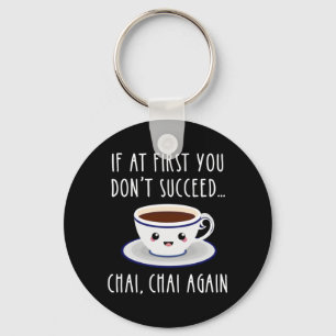 Wenn du es erst nicht schaffst.. Chai, wieder Chai Schlüsselanhänger