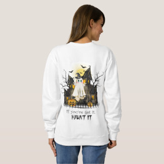 Wenn du es hast, such es heim. sweatshirt