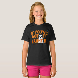 Wenn du es hast, verfolge es – Lustiger Halloween- T-Shirt