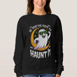 Wenn du es hast, zeige es - Süße Geister-Sonnenbri Sweatshirt