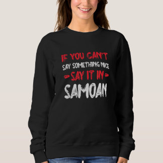 Wenn du es nicht nett sagen kannst, sag es auf Sam Sweatshirt