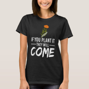 Wenn du es pflanzt, werden sie kommen Schmetterlin T-Shirt