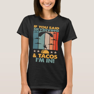 Wenn du Fallschirmspringen und Tacos gesagt hast, T-Shirt