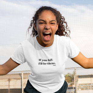 Wenn du fällst, bin ich dort. T-Shirt