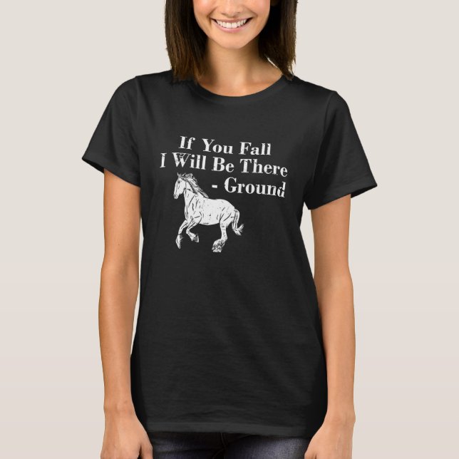 Wenn du fällst, werde ich da sein Bodenreiter Pfer T-Shirt (Vorderseite)