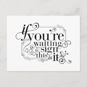 Wenn du für ein Zeichen gewartet bist, ist es das Postkarte