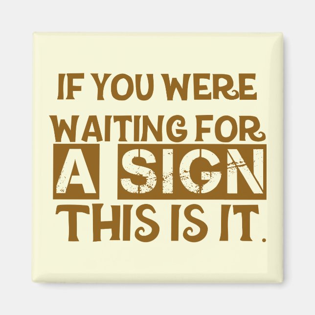 Wenn du für ein Zeichen Gewartet worden bist, ist  Magnet (Vorne)