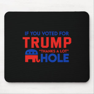 Wenn du für Trump stimmst, vielen Dank' Loch Mousepad