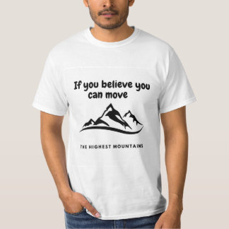 “Wenn du glaubst, Berge versetzen zu können” Motiv T-Shirt